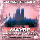 Macan, The Limba - Maybe (Nervouss & Kalatsky Remix) [2024]