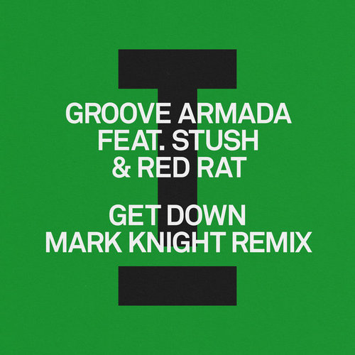 Groove Armada feat. Stush & Red Rat - Get Down (Mark Knight Extended Mix) [2024]