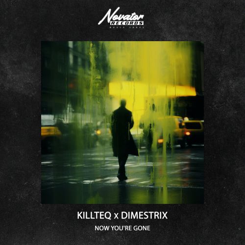 Killteq x Dimestrix - Now You're Gone (Extended Mix) [2024]