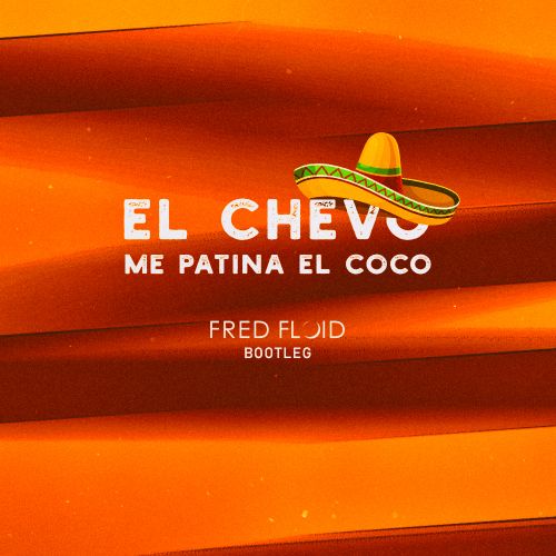 El Chevo - Me Patina El Coco (Fred Floid Remix) [2024]