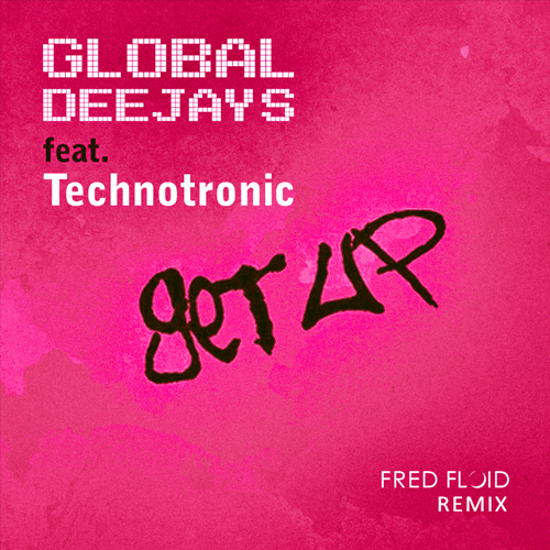 Global Deejays. feat Technotronic - Get Up (Fred Floid Remix) [2024]