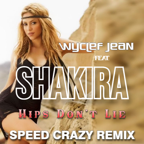 Shakira & Wyclef Jean - Hips Don't Lie (Speed Crazy Dub Mix).mp3