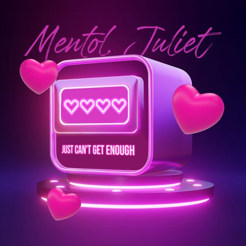 Mentol, Juliet - Just Can't Get Enough [2024]
