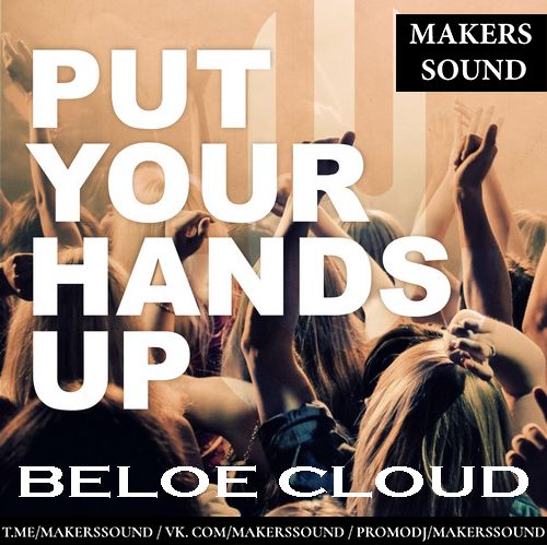Beloe Cloud - Put Your Hands Up (Extended Mix) [2024]