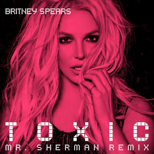 Britney Spears - Toxic (Mr. Sherman Remix) [2024]