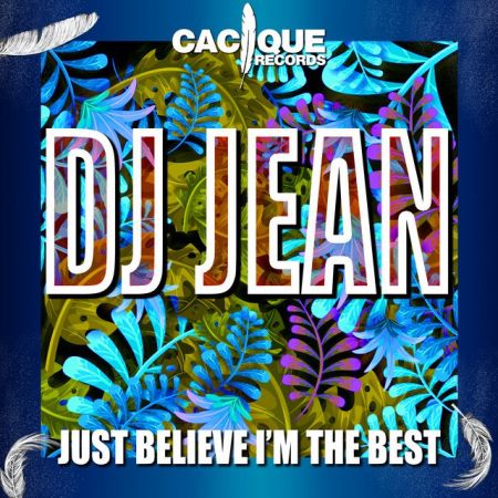 DJ Jean - Just Believe I'm the Best (Original Mix) [2024]