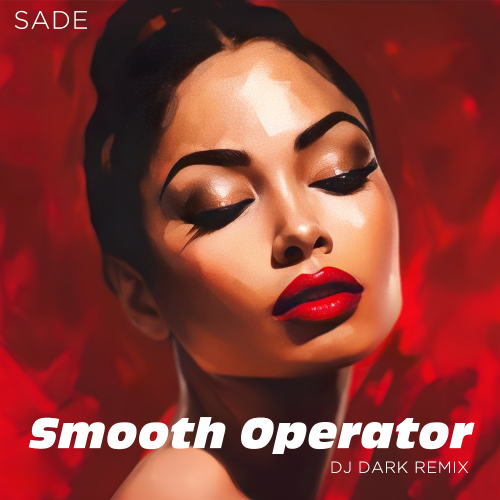 Sade - Smooth Operator (Dj Dark Remix) [2024]