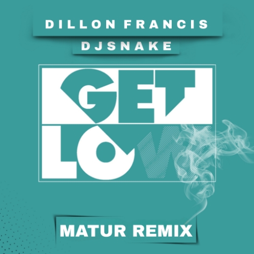 Dillon Francis & DJ Snake - Get Low (Matur Remix) [2024]