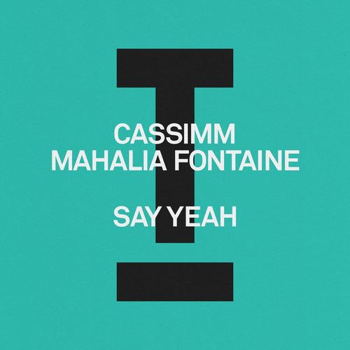 Cassimm & Mahalia Fontaine - Say Yeah (Extended Mix) [2024]