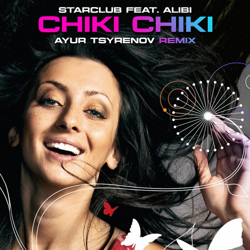 Starclub feat. Alibi  Chiki Chiki (Ayur Tsyrenov remix).mp3