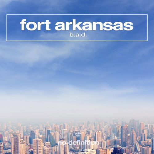 Fort Arkansas - B.A.D. (Extended Mix) [No Definition].mp3
