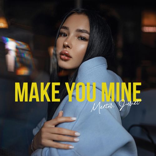 Mentol, Juliet - Make You Mine (Madison Beer) [2024]