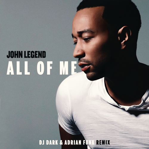 John Legend - All Of Me (Dj Dark & Adrian Funk Remix) [2024]