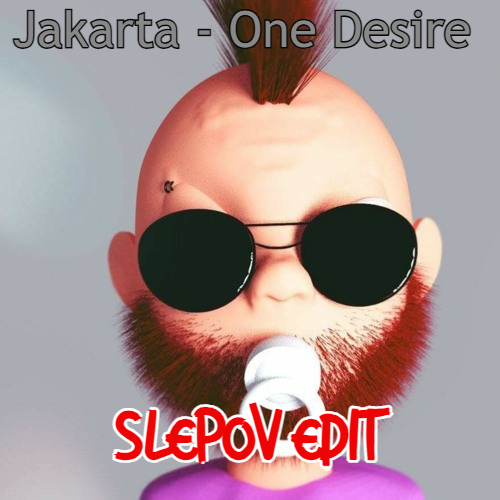 Jakarta - One Desire (Slepov Edit Ver2) [2024]
