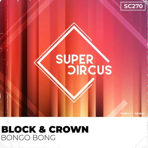 Block & Crown - Bongo Bong (Index-1 Remix) [2024]