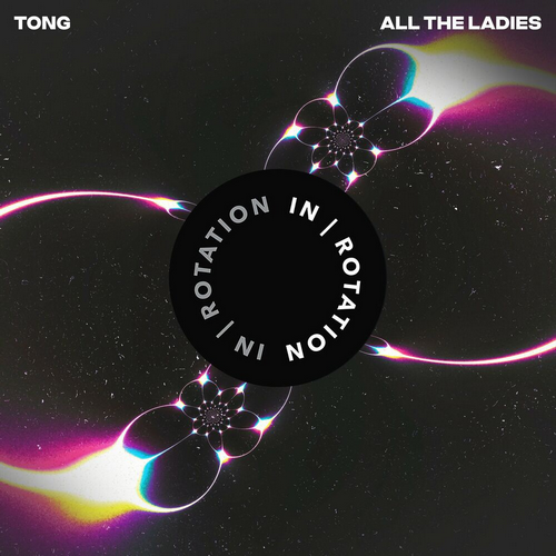 Tong - All The Ladies (Original Mix) [2024]
