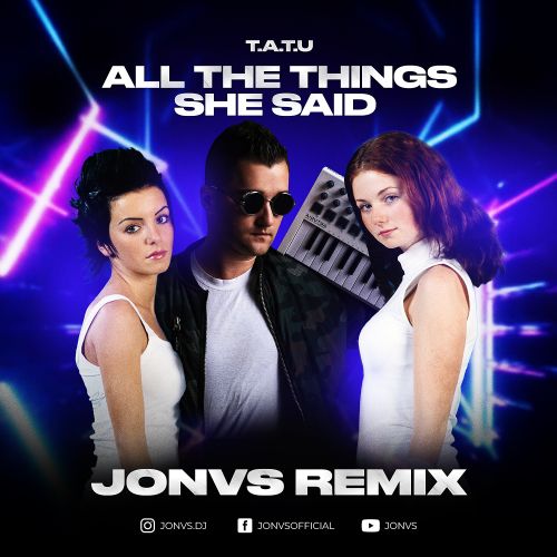 T.A.T.U. - All The Things She Said (Jonvs Remix) [2024]