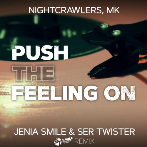 Nightcrawlers, MK - Push The Feeling On (Jenia Smile & Ser Twister Extended Remix).mp3