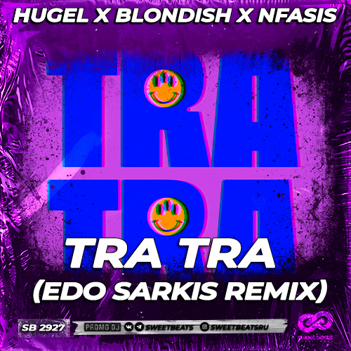 Hugel x Blondish x Nfasis - Tra Tra (Edo Sarkis Remix) [2024]