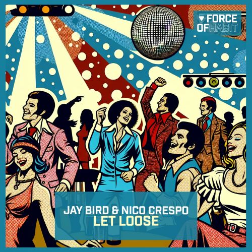 Jay Bird & Nico Crespo - Let Loose (Club Mix) [2024]