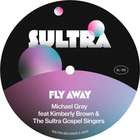 Michael Gray & Kimberly Brown & The Sultra Gospel Singers - Fly Away (Extended Mix) [2024]