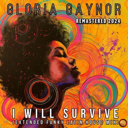 Gloria Gaynor  I Will Survive (Extended Funky Latin House Mix) [2024]
