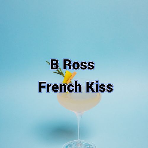 B Ross - French Kiss [2023]