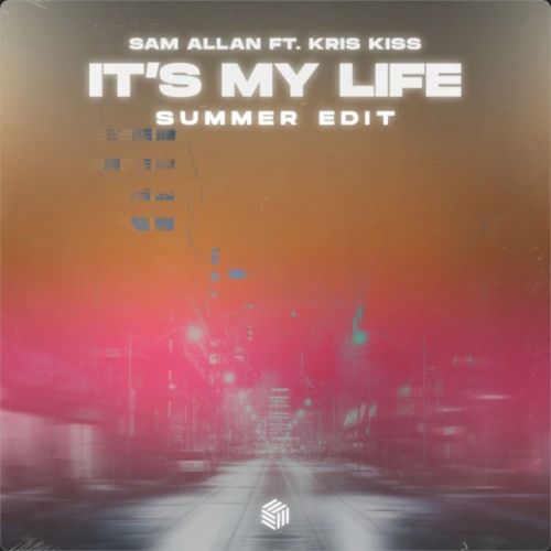 Sam Allan - It's My Life Remix (ft. Kris Kiss) (Summer Edit) (Extended Mix) [Future House Cloud].mp3