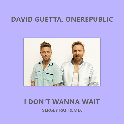 David Guetta, Onerepublic - I Don't Wanna Wait (Sergey Raf Remix) [2024]