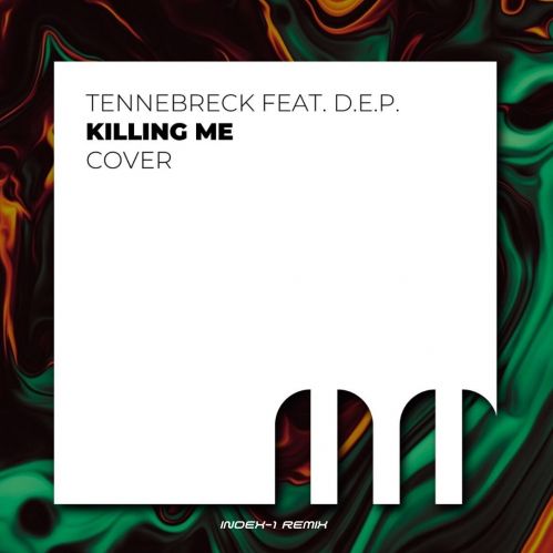 Tennebreck feat. D.E.P. - Killing Me (Index-1 Remix) [2024]