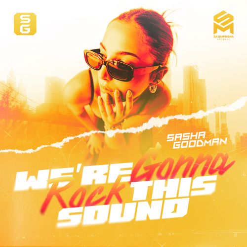 Sasha Goodman - We're Gonna Rock This Sound (Radio Edit; Extended Mix) [2024]