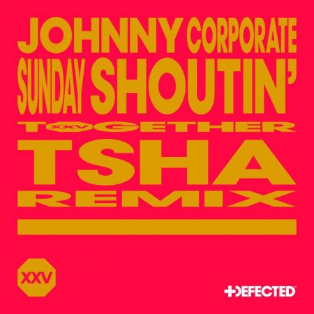 Johnny Corporate - Sunday Shoutin' (Tsha Extended Remix) [2024]