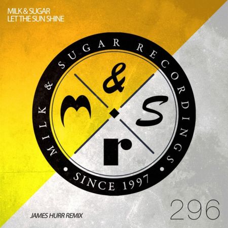 Milk & Sugar - Let The Sun Shine (James Hurr Scorchio Extended; Edit Mix) [2024]