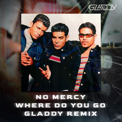 No Mercy - Where Do You Go (Gladdy Remix) [2024]