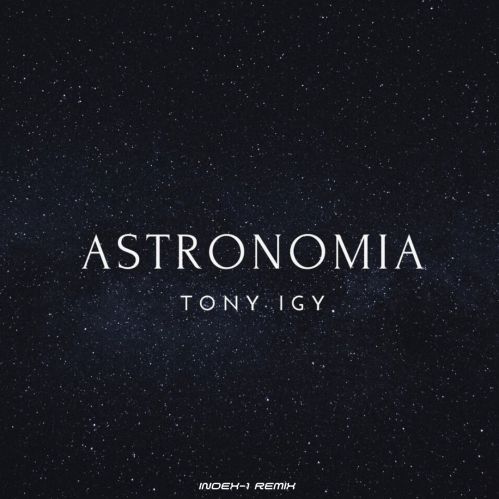 Tony Igy - Astronomia (Index-1 Remix) [2024]