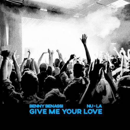 Benny Benassi & Nu-La - Give Me Your Love (Extended Mix) [2024]