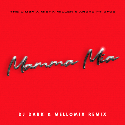 The Limba x Misha Miller x Andro feat. Dyce - Mamma Mia (Dj Dark & MelloMix Remix) [2024]