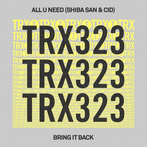 All U Need, Shiba San, Cid - Bring It Back (Extended Mix) [2024]
