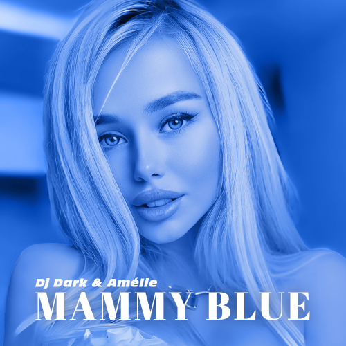 Dj Dark & Amélie - Mammy Blue [2024]