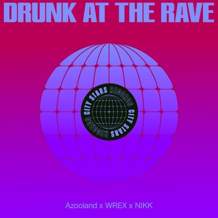 Azooland, Wrex, Nikk - Drunk At The Rave (Extended Mix) [2024]