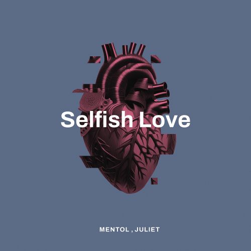 Mentol, Juliet - Selfish Love [2024]