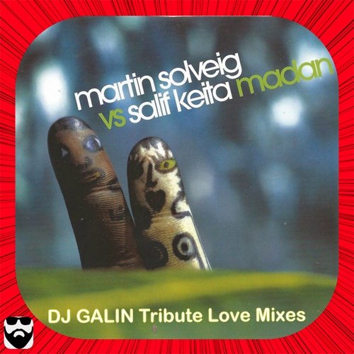 Martin Solveig vs. Salif Keita - Madam (DJ Galin Tribute Love & Afro Mixes) [2024]