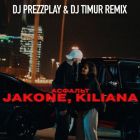 Jakone & Kiliana -  (DJ Prezzplay & DJ Timur Remix; Dub Mix; Radio Edit) [2024]