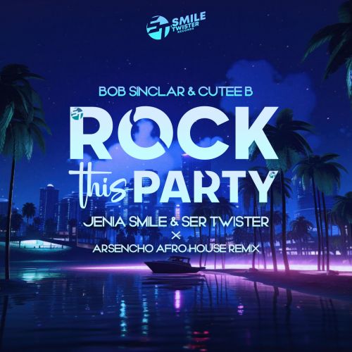 Bob Sinclar & Cutee B - Rock This Party (Jenia Smile & Ser Twister x Arsencho Afro House Extended Remix) [2024]