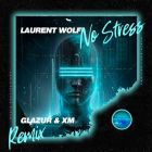 Laurent Wolf - No Stress (Glazur & Xm Remix) [2024]