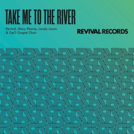 Revival & Mary Pearce & Lovely Laura & GeO Gospel Choir  Take Me To The River (Extended) [2024]