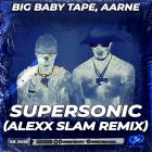 Big Baby Tape, Aarne - Supersonic (Alexx Slam Remix) [2024]