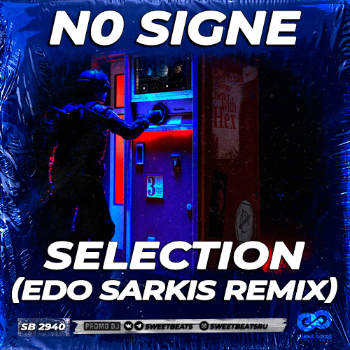 N0 Signe - Selection (Edo Sarkis Remix) [2024]