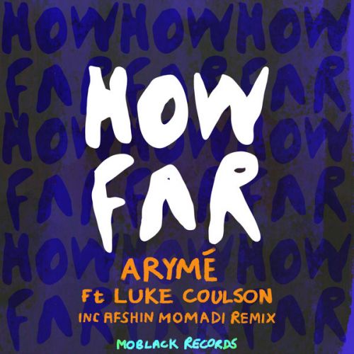 Aryme Feat. Luke Coulson - How Far (Extended Mix; Afshin Momadi Remix) [2024]