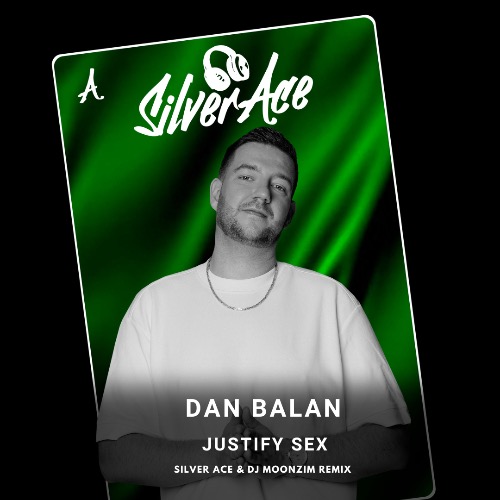 Dan Balan - Justify Sex (Silver Ace & Dj Moonzim Remix) [2024]